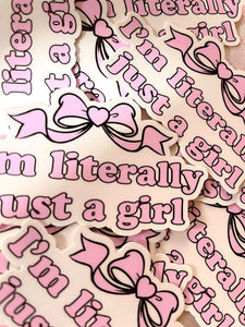 IM LITERALLY JUST A GIRL STICKER