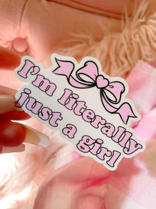 IM LITERALLY JUST A GIRL STICKER