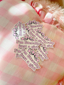 IM LITERALLY JUST A GIRL STICKER