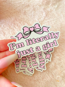 IM LITERALLY JUST A GIRL STICKER