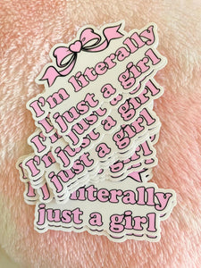 IM LITERALLY JUST A GIRL STICKER