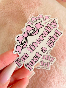 IM LITERALLY JUST A GIRL STICKER