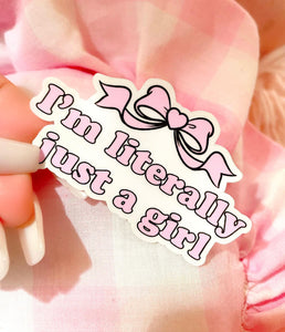 IM LITERALLY JUST A GIRL STICKER