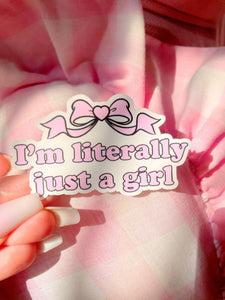 IM LITERALLY JUST A GIRL STICKER