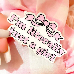IM LITERALLY JUST A GIRL STICKER