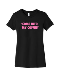 Come Into My Coffin | Fitted Tee
