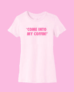 Come Into My Coffin | Fitted Tee