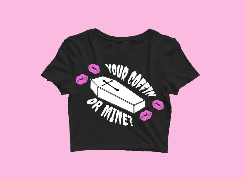 YOUR COFFIN OR MINE | CROP TOP