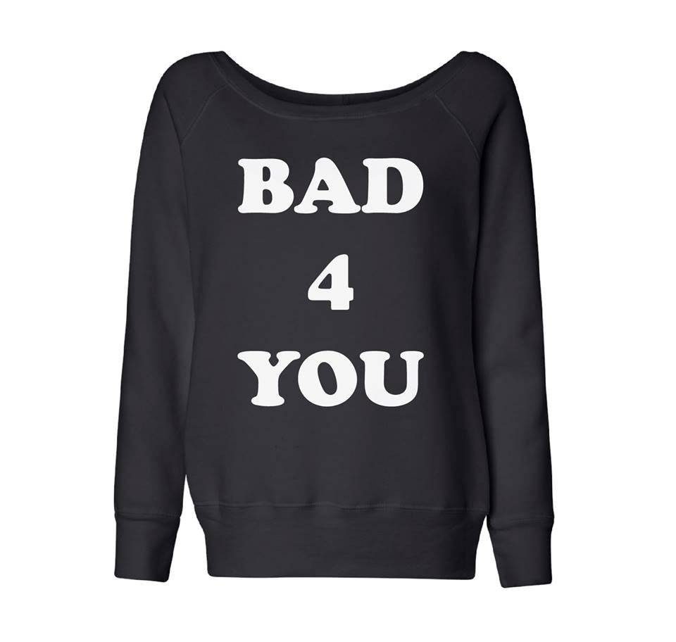 BAD 4 YOU OFF THE SHOULDER SWEATSHIRT