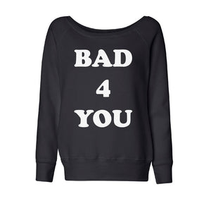 BAD 4 YOU OFF THE SHOULDER SWEATSHIRT