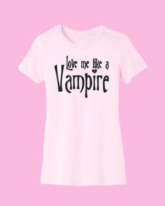 Love Me Like a Vampire  | Fitted Tee