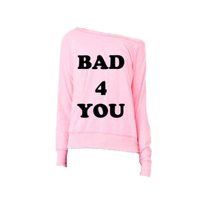 BAD 4 YOU OFF THE SHOULDER SWEATSHIRT