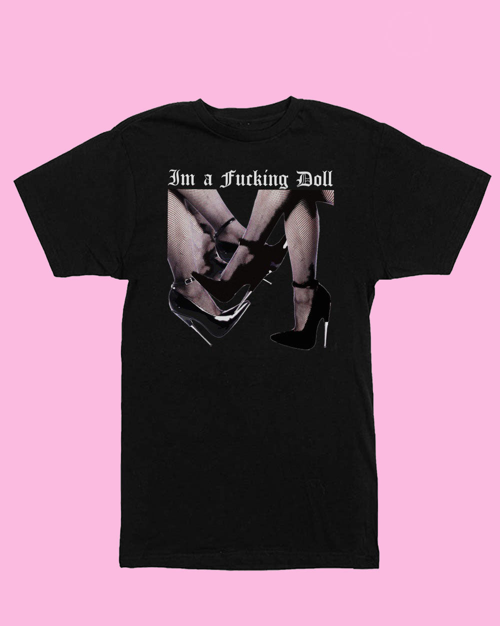I'm a Fucking Doll | Tee