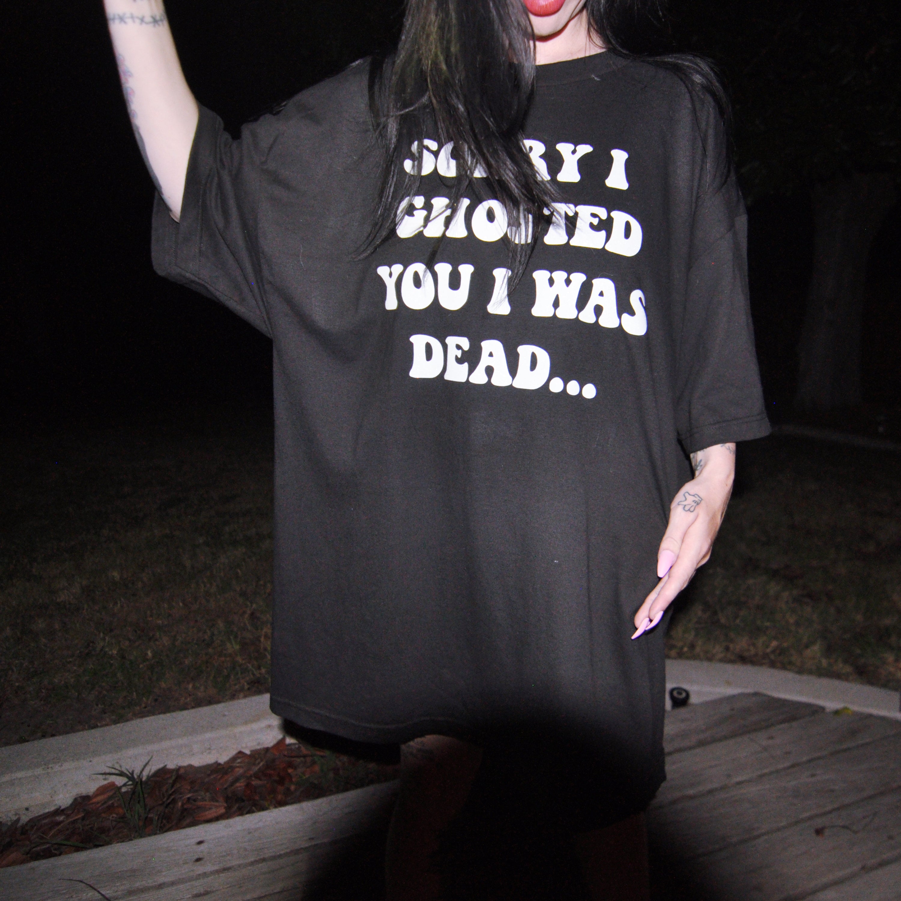 SORRY I GHOSTED YOU I WAS DEAD XXXL TEE