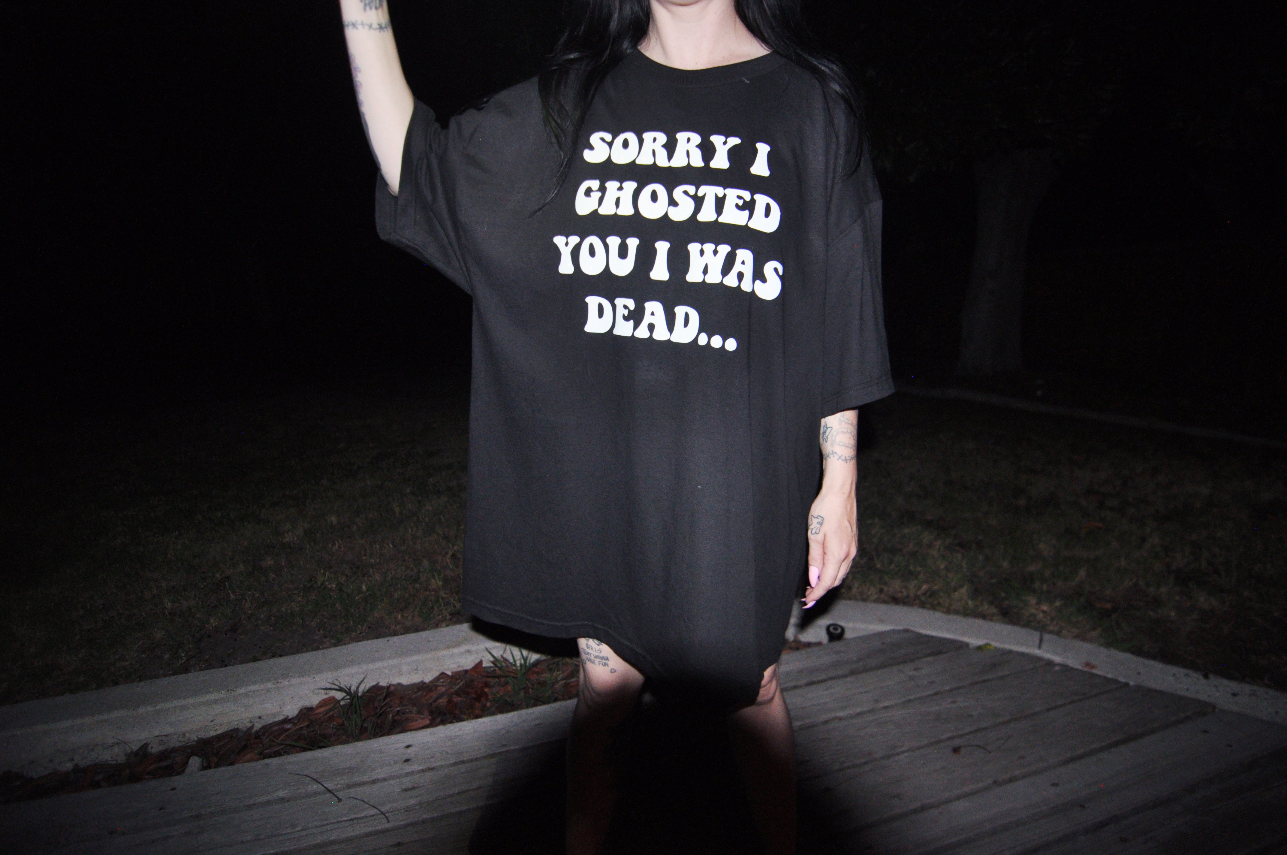 SORRY I GHOSTED YOU I WAS DEAD XXXL TEE