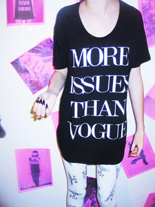 MORE ISSUES THAN VOGUE TEE