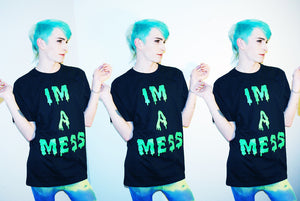 IM A MESS TEE