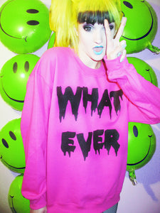WHATEVER FOREVER SWEATSHIRT